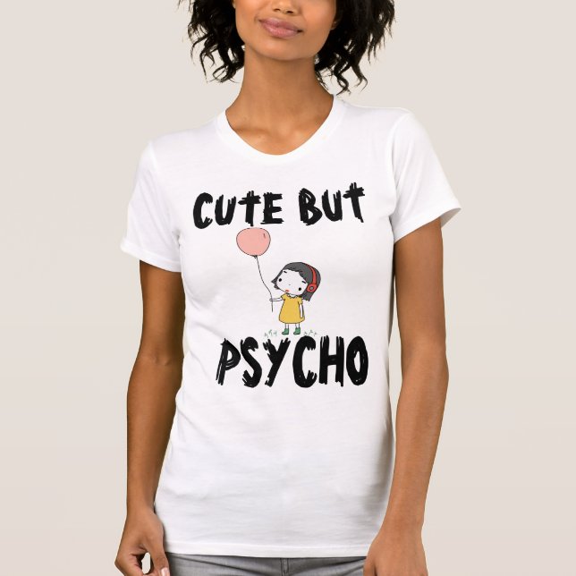 CUTE BUT PSYCHO T-SHIRTS (Front)