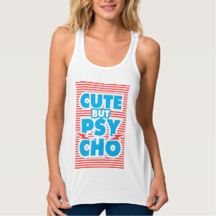 Cute But Psycho, typography, girly t shirt, Singlet