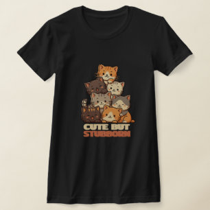 Cute But Stubborn Cat Stack funny Tshirt