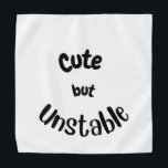 Cute but unstable  bandana<br><div class="desc">Cute and funny Bandanna for your furry family. If you like but maybe want a few changes please feel free to message me and I will go right to work.</div>