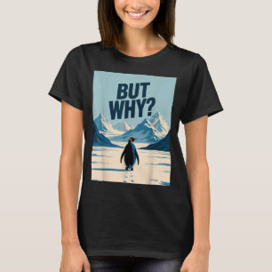 Cute But Why Iconic Nihilist Penguin T-Shirt