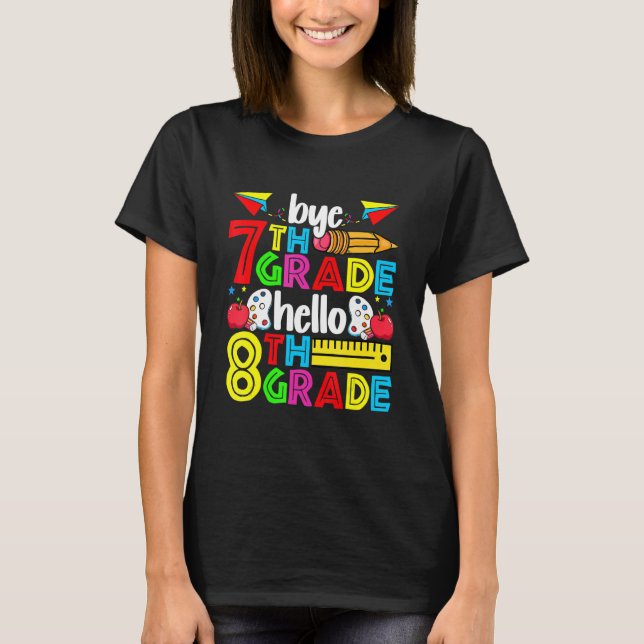 Cute Bye 7th Grade Hello 8th Grade  Back To School T-Shirt (Front)