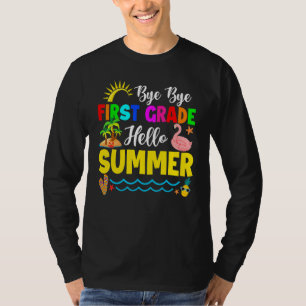 Cute Bye Bye First Grade Hello Summer Last Day Of  T-Shirt