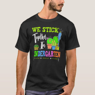 Cute Cactus Team Kindergarten We Stick Together Te T-Shirt