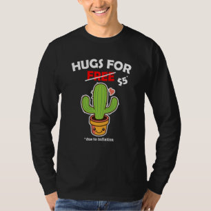 Cute cactus valentine costume Hugs For Free due to T-Shirt