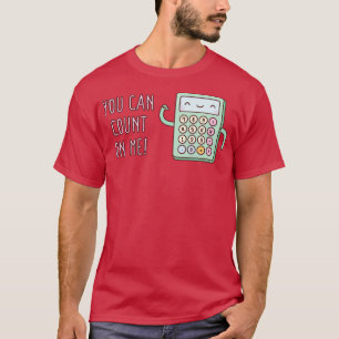 Cute Calculator You Can Count On Me Pun T-Shirt