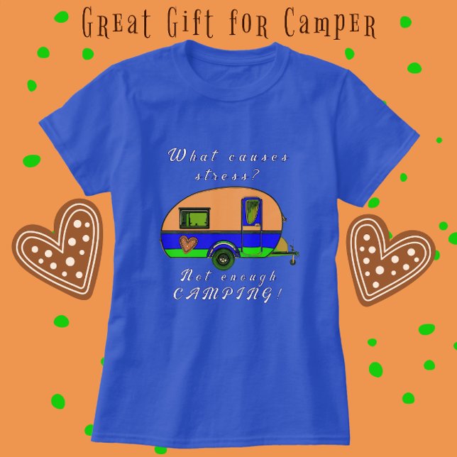 Cute Camper What Causes Stress T-Shirt (RV Camping Shirt.)