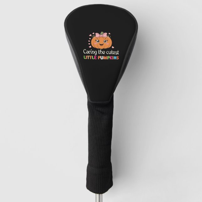 Cute Caring For the Cutest Little Pumpkins Nurse H Golf Head Cover (Front)