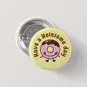 Cute Cartoon Doughnut Have A Holesome Day Food Pun 3 Cm Round Badge