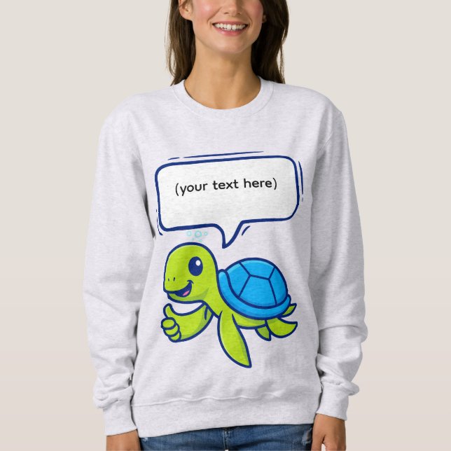 Cute Cartoon Turtle with Speech Bubble Sweatshirt (Front)