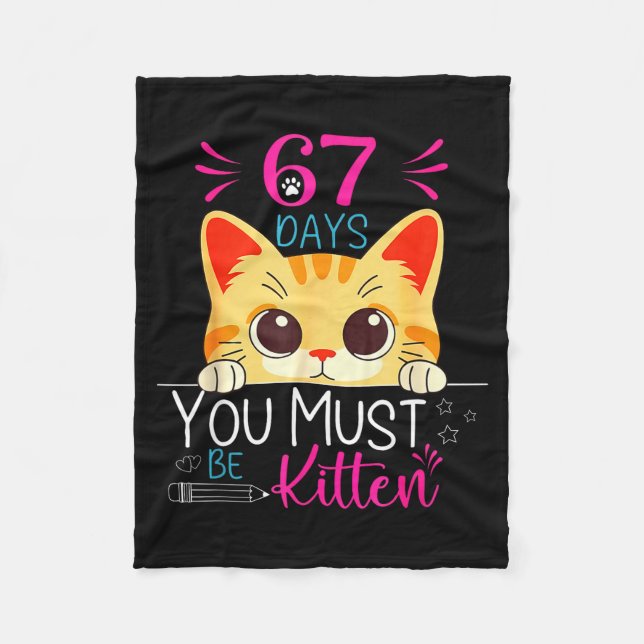 Cute Cat 67 Days Of School You Must Be Kitten Six  Fleece Blanket (Front)