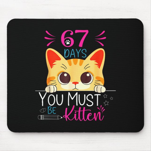 Cute Cat 67 Days Of School You Must Be Kitten Six  Mouse Pad (Front)