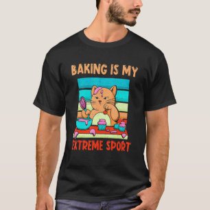 Cute Cat Baking Is Sport Bake Baker Dessert T-Shirt