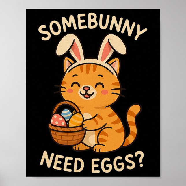 Cute Cat Bunny Ears Somebunny Need Eggs Funny East Poster (Front)