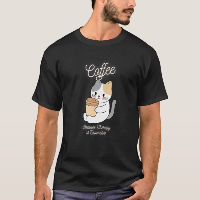 Cute Cat  Coffee Because Herapy Is Expensive T-Shirt (Front)