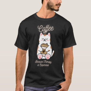 Cute Cat Coffee Because Therapy Is Expensive 1 T-Shirt