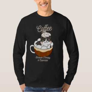 Cute Cat  Coffee Because Therapy Is Expensive 1 T-Shirt