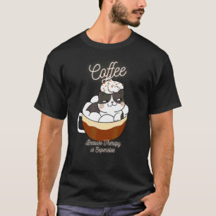 Cute Cat Coffee Because Therapy Is Expensive 1 T-Shirt