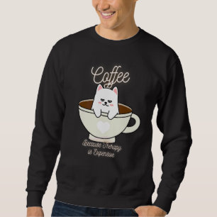 Cute Cat Coffee Because Therapy Is Expensive Desi Sweatshirt