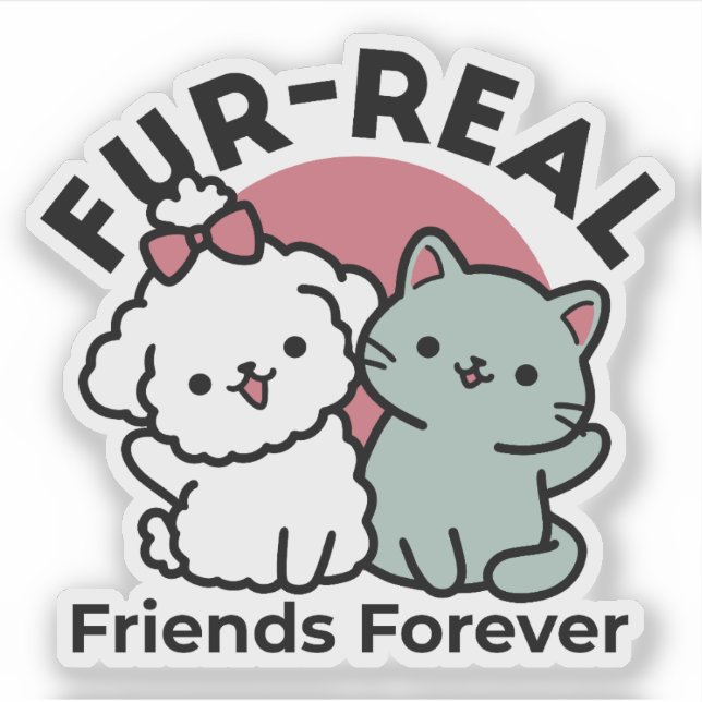 Cute Cat & Dog 'Fur-Real Friends Forever' Design (Front)