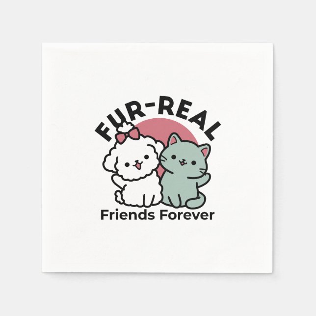 Cute Cat & Dog 'Fur-Real Friends Forever' Design Napkin (Front)