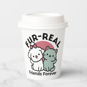Cute Cat & Dog 'Fur-Real Friends Forever' Design Paper Cups