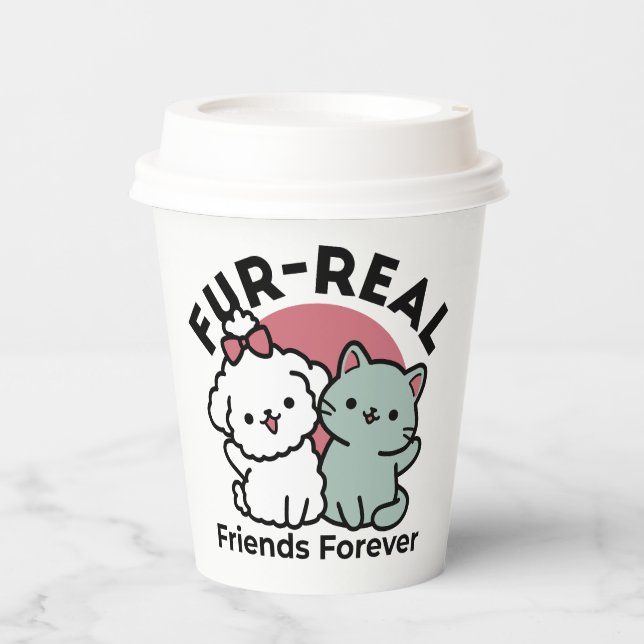 Cute Cat & Dog 'Fur-Real Friends Forever' Design Paper Cups (Front)