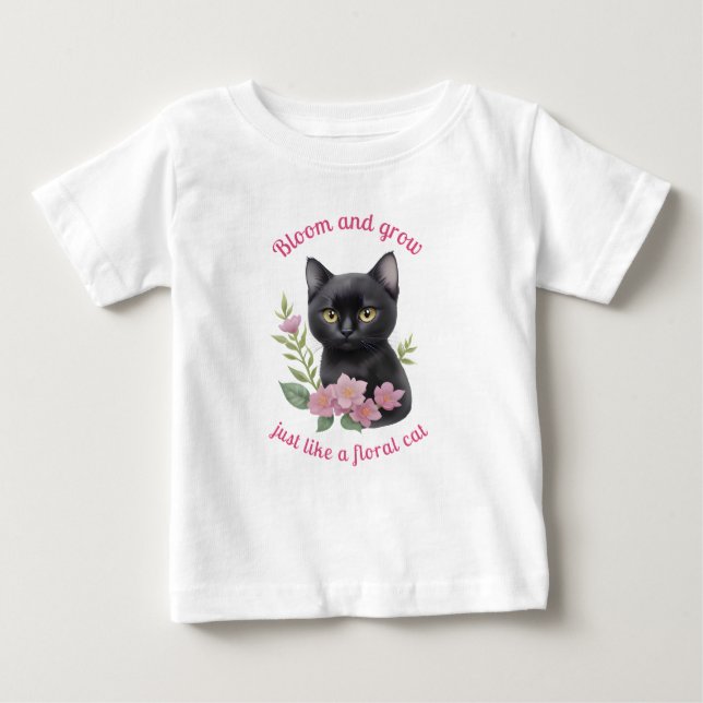 Cute Cat Floral Design Bloom and Grow  Baby T-Shirt (Front)
