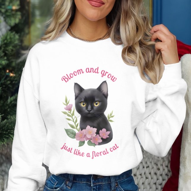 Cute Cat Floral Design Bloom and Grow  Sweatshirt (Creator Uploaded)