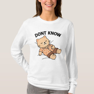 Cute Cat Funny Quote – Don’t Know Lazy Mood T-Shirt