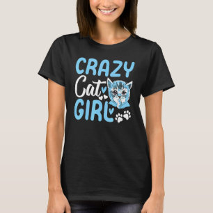 Cute Cat Girl Cat  Cat Owner I Crazy Cat Girl T-Shirt