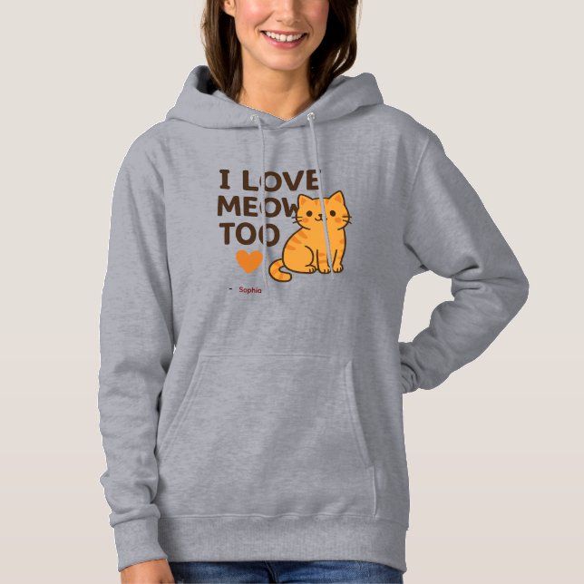 Cute Cat Hoodie I LOVE MEOW TOO | Custom Name (Front)