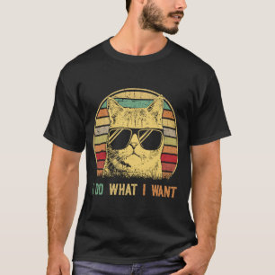 Cute Cat I Do What I Want Ca Cat T-Shirt