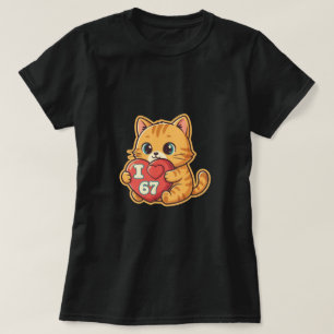 Cute Cat I Love 67 Heart T-Shirt