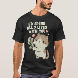 Cute Cat I'd Spend All 9 Lives With You Cat T-Shirt
