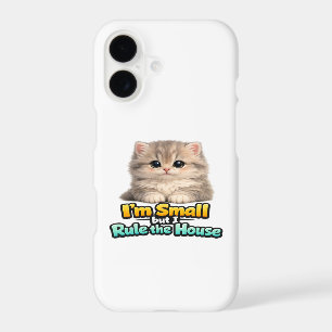 Cute Cat I'm Small But I Rule The House Iphone 17