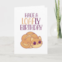 Cute Cat Lover Loaf of Bread Pun Funny Birthday