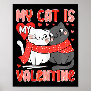 Cute Cat Lover My My Cat Is My Valentine Kitten Wo Poster