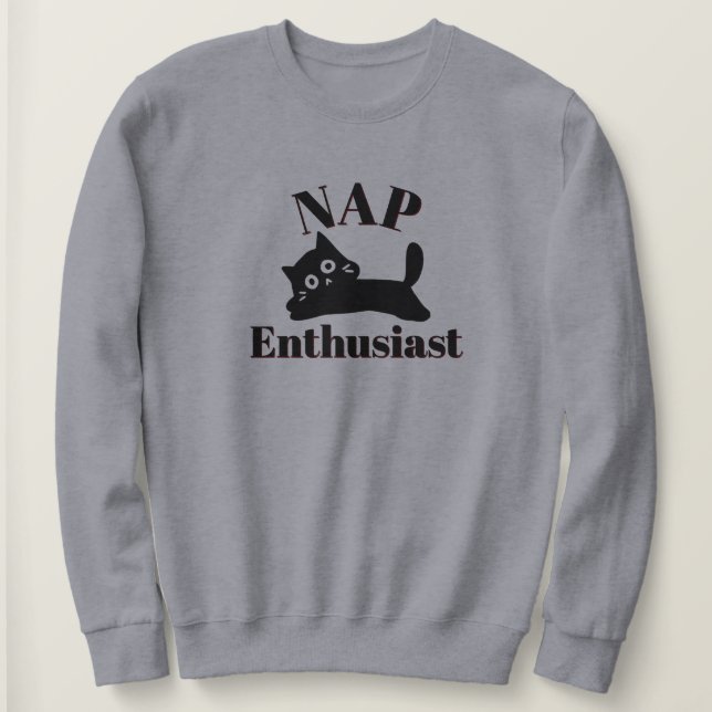 Cute Cat Nap Enthusiast Sweatshirt (Design Front)