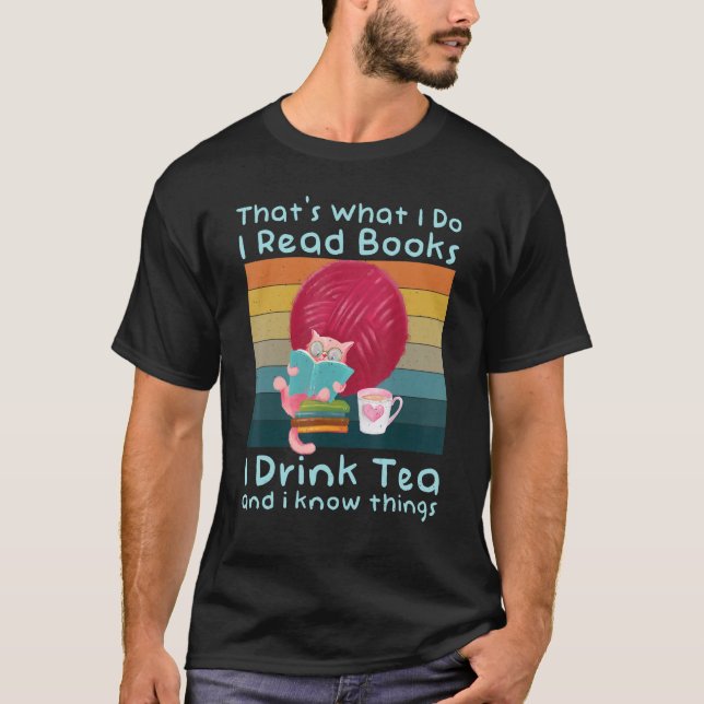 Cute Cat That's What I Do I Read Books I Drink Tea T-Shirt (Front)