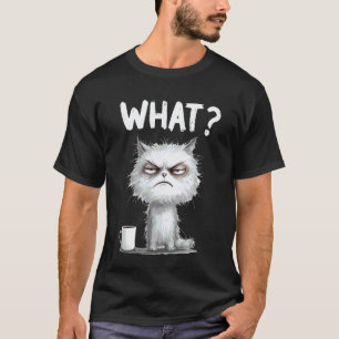Cute Cat What Drinking Morning Coffee Sarcastic Hu T-Shirt
