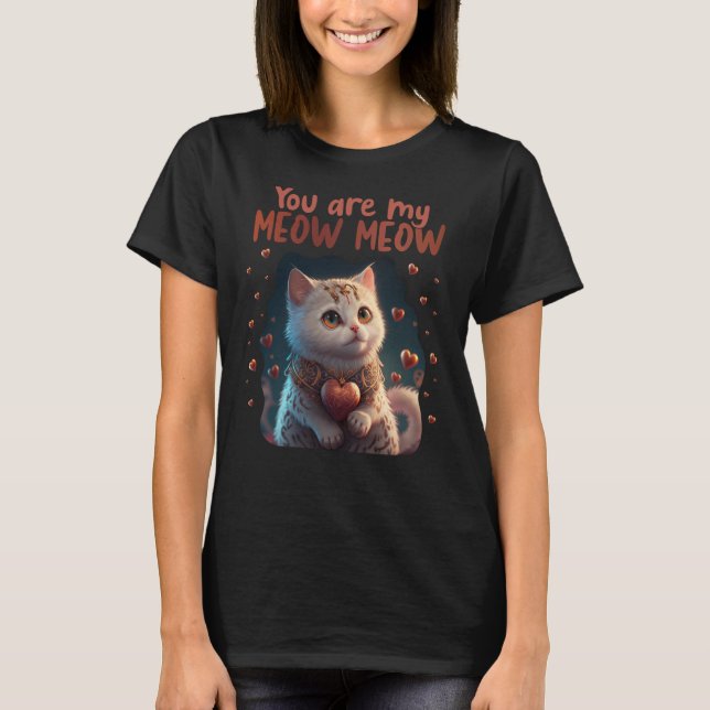 Cute Cat You Are My Meow Meow Couples Saint Valent T-Shirt (Front)