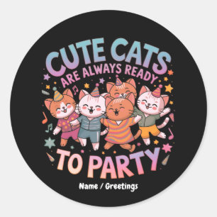 Cute Cats Are Always Ready To Party Kawaii Design Classic Round Sticker