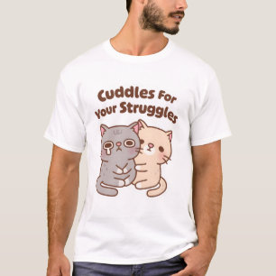 Cute Cats Cuddles For Your Struggles Emotional Sup T-Shirt
