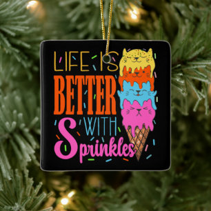 Cute Cats Life Is Better With Sprinkles Cat Lovers Ceramic Ornament