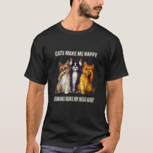 Cute Cats Make Me Happy Humans Make My Head Hurt C T-Shirt