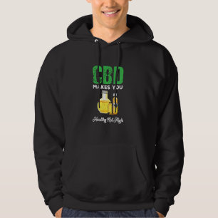 Cute Cbd Oil Makes You Healthy Not High Hoodie