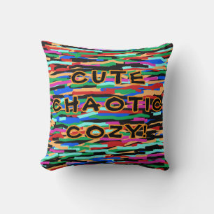 CUTE CHAOTIC COZY Throw Pillow! For All! Cushion
