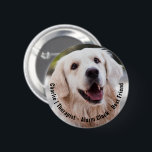 Cute Cheeky Sentimental Dog Name Photo Quote 6 Cm Round Badge<br><div class="desc">Pawfect way to honour your best furry friend - add your own photo and pet's name. // Note: photo used is a placeholder image only. You will need to replace with your own photo before ordering/printing. If you need help with this please contact me. // Need help customising your design?...</div>