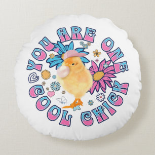 Cute Chick - You are One Cool Chick Round Cushion
